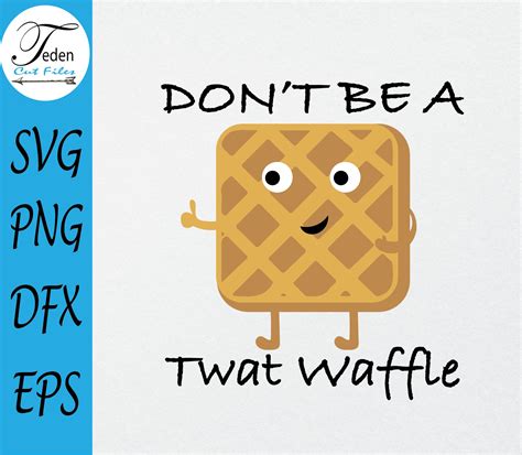 Don T Be A Twat Waffle Svg Funny Svg For Mug Adult Etsy Uk