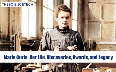 Marie Curie Her Life Discoveries Awards And Legacy The Science Tech