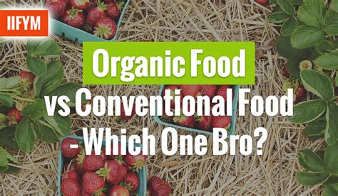 Organic Food Vs Conventional Food Which One Bro