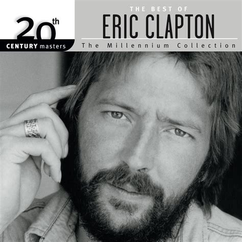 ‎20th Century Masters The Millennium Collection The Best Of Eric Clapton Album By Eric