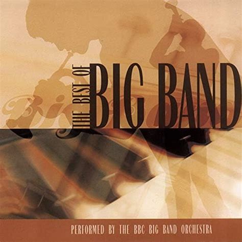 The Best Of Big Band By Bbc Big Band Orchestra On Amazon Music Amazon