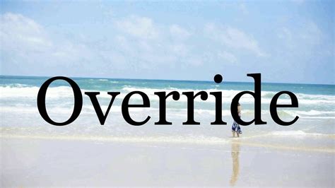 How To Pronounce Override🌈🌈🌈🌈🌈🌈pronunciation Of Override Youtube