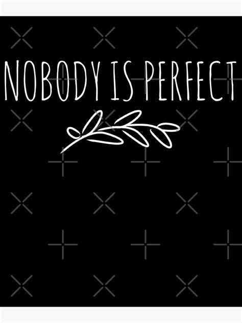 Nobody Is Perfect Quote Perfection Quote Lifestyle Appreciation