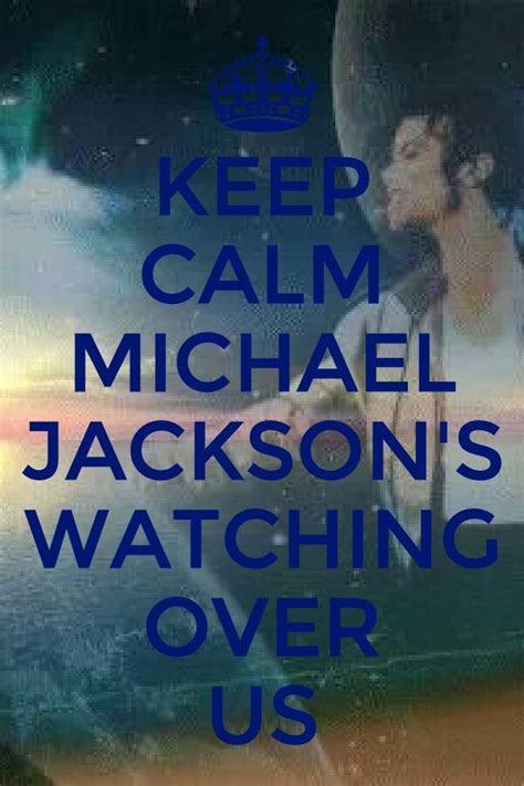 A Poster With The Words Keep Calm And Michael Jacksons Watching Over Us