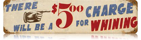 Charge For Whining Vintage Metal Sign