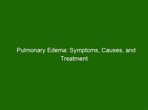 Pulmonary Edema Symptoms Causes And Treatment Health And Beauty
