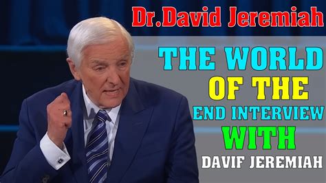 David Jeremiah The World Of The End Interview With Dr David Jeremiah