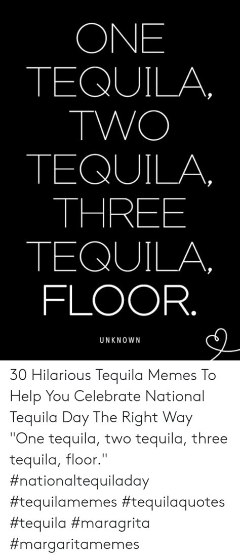 National tequila day is july 24, so what better way to celebrate than to sip on a margarita and celebrate the day with these insanely funny tequila memes about everyone's favorite alcohol. 🅱️ 25+ Best Memes About Tequila Memes | Tequila Memes