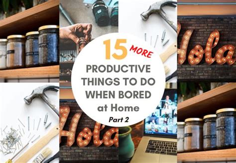 15 More Things To Do At Home During Quarantine Or Anytime Part Two