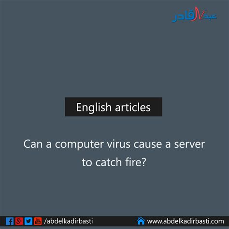 In the process, the end user. Can a computer virus cause a server to catch fire? - عبد ...