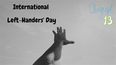 International Left Handers Day 2020 Interesting Facts Quotes About
