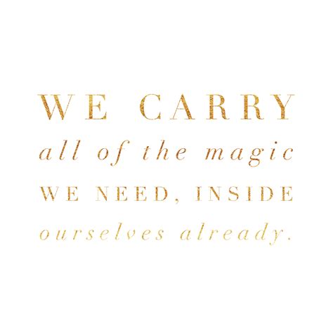 We Hold Our Magic Light Quotes Quotes To Live By Manifestation Quotes
