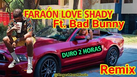 Duro 2 Horas Una Vez Remix Faraón Love Shady Ft Bad Bunny Youtube