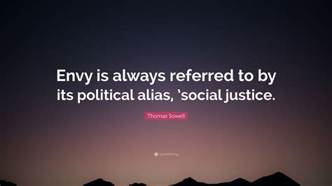 Thomas Sowell Quote Envy Is Always Referred To By Its Political Alias