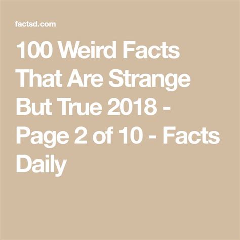 100 Weird Facts That Are Strange But True 2018 Page 2 Of 10 Facts Daily Weird Facts Facts