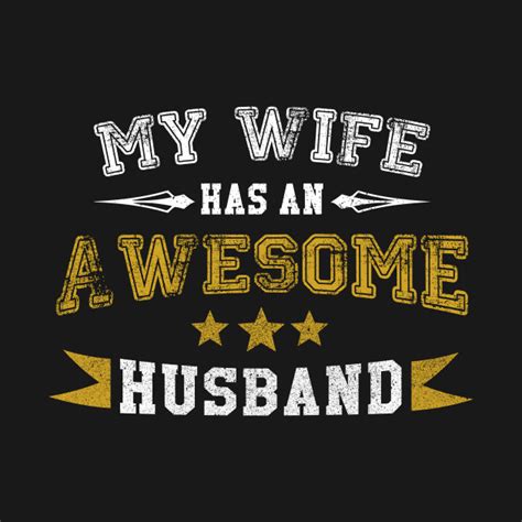 My Wife Has An Awesome Husband My Wife Has An Awesome Husband T Shirt Teepublic