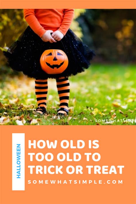 How Old Is Too Old To Trick Or Treat Somewhat Simple