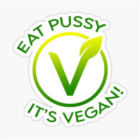 Eat Pussy It S Vegan Sticker For Sale By Bad Code Redbubble