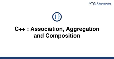 Solved C Association Aggregation And Composition 9to5answer