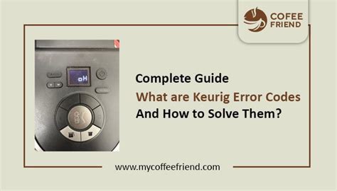 What Are Keurig Error Codes And How To Solve Them Coffee Friend