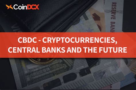 Conversely, if central banks were to back cryptocurrencies, the central banks would be better positioned to predict money demand and therefore adjust supply accordingly. CBDC - CRYPTOCURRENCIES, CENTRAL BANKS AND THE FUTURE