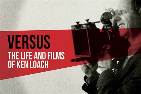 With sandy ratcliff, bill dean, grace cave, malcolm tierney. Versus—The life and films of Ken Loach