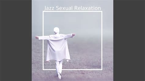 Sexual Relax With Jazz Youtube