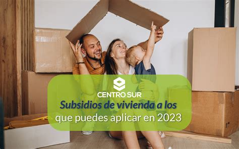 Subsidios De Vivienda 2023 Subsidios VIS Centro Sur