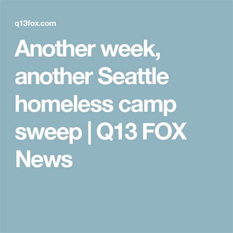 Another Week Another Seattle Homeless Camp Sweep Q13 Fox News Seattle Sweep Homeless