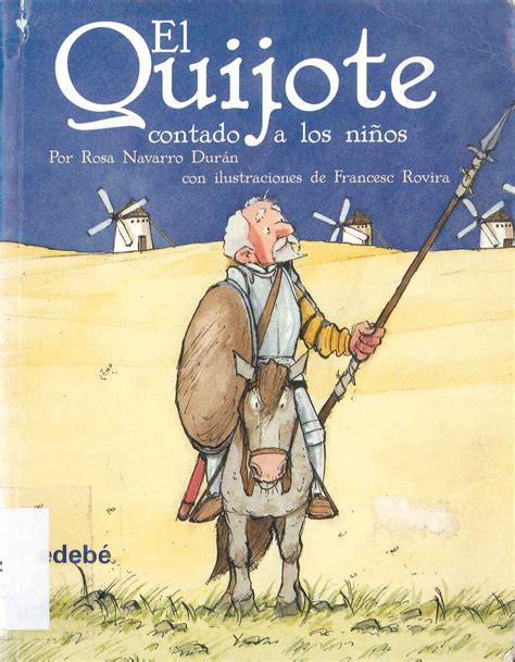 Edición anotada, descargas de libros gratis en español don pdf formatted 8.5 x all pages,epub reformatted especially for book readers, mobi for kindle which was converted from the epub file, word, the original source document. "El Quijote contado a los niños"por Rosa Navarro Durán ...