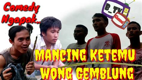 Comedy Ngapak || MANCING KETEMU WONG GEMBLUNG - YouTube