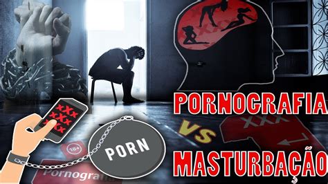 O VÍcio Em Porno MasturbaÇÃo E Os Seus Efeitos Negativos Biodala Prof Evaristo Dala Jr