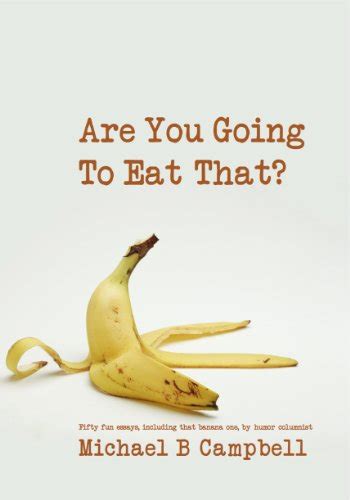 Are You Going To Eat That Kindle Edition By Michael Campbell Humor
