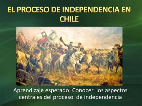 Ppt El Proceso De Independencia En Chile Powerpoint Presentation