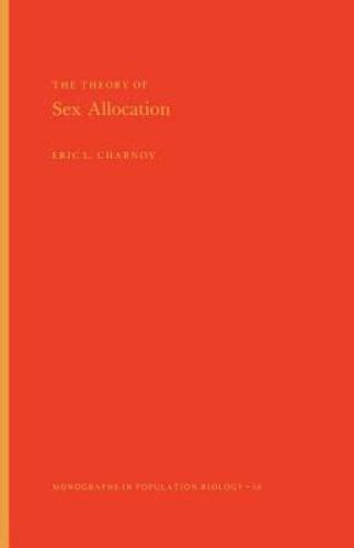 Monographs In Population Biology Ser The Theory Of Sex Allocation By Eric L Charnov 1982