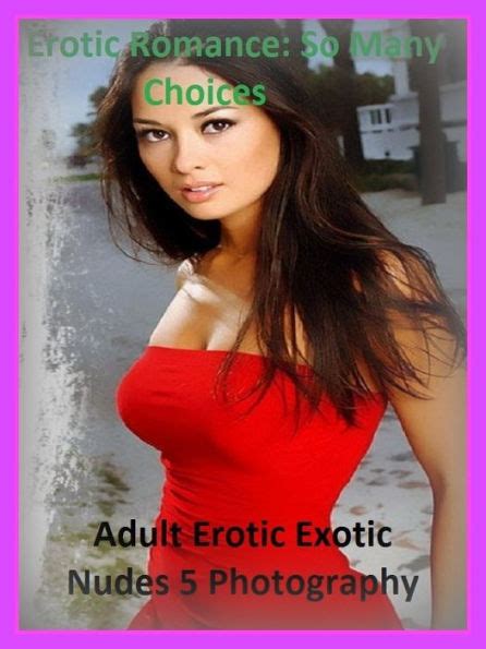 Erotic Romance So Many Choices Best Of Adult Erotic Exotic Nudes Photography Erotic