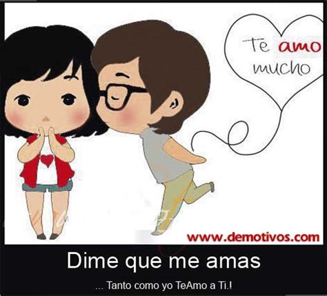 desmotivaciones de amor dime que me amas tanto como yo te amo a ti