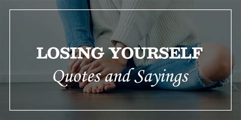 80 Losing Yourself Quotes Dp Sayings