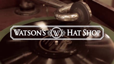 Welcome To Watsons Hat Shop Youtube