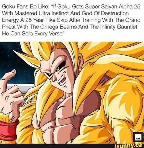 Goku Fans Be Like “if Goku Gets Super Saiyan Alpha 25 With Mastered