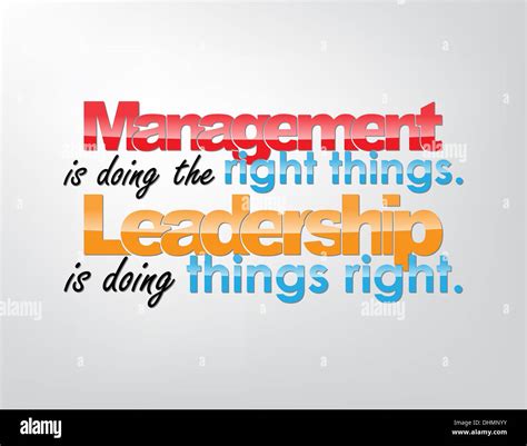 Management Is Doing The Right Things Leadership Is Doing Things Right