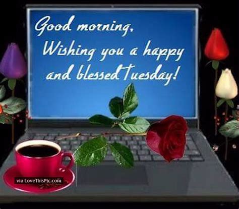 Good Morning Wishing You A Happy And Blessed Tuesday