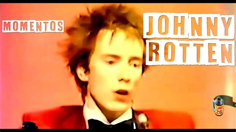 Momentos Moments Johnny Rotten 643 19 1837 Planet26 Youtube