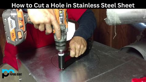 How To Cut A Hole In Stainless Steel Sheet An Overview