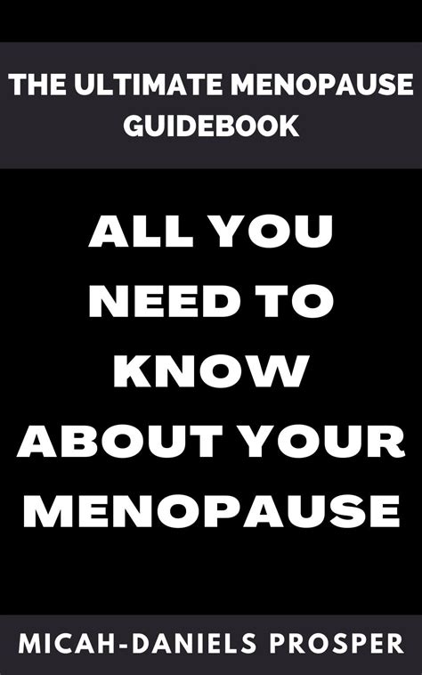 THE ULTIMATE MENOPAUSE GUIDEBOOK All You Need To Know About Your Menopause By MICAH DANIELS