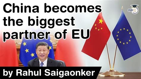 China Eu Investment Deal China Becomes The Biggest Trading Partner Of