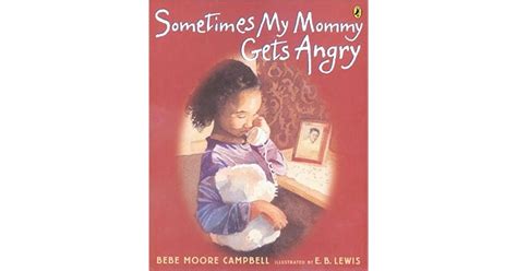 Sometimes My Mommy Gets Angry By Bebe Moore Campbell — Reviews