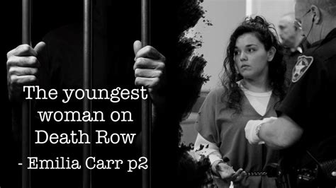 Youngest Woman On Death Row Emilia Carr P2 Youtube