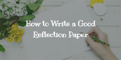 How To Write A Good Reflection Paper Best Writing Clues