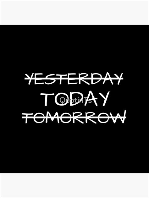 Yesterday Today Tomorrow Inspiring Presence Message Poster For Sale